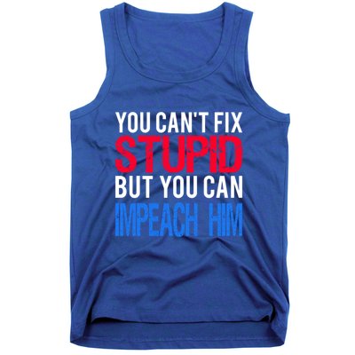 You CanT Fix Stupid But You Can Impeach Trump Anti Trump Gift Tank Top