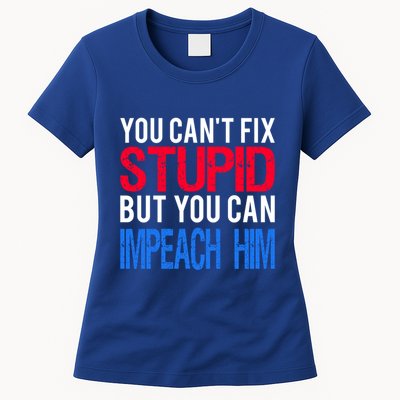 You CanT Fix Stupid But You Can Impeach Trump Anti Trump Gift Womens T-Shirt