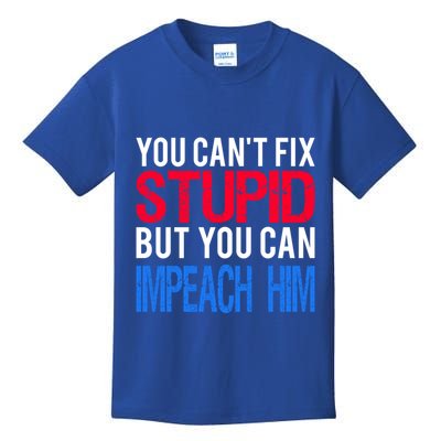You CanT Fix Stupid But You Can Impeach Trump Anti Trump Gift Kids T-Shirt