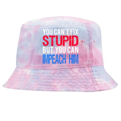 You CanT Fix Stupid But You Can Impeach Trump Anti Trump Gift Tie-Dyed Bucket Hat