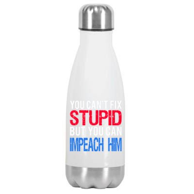 You CanT Fix Stupid But You Can Impeach Trump Anti Trump Gift Stainless Steel Insulated Water Bottle