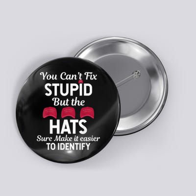 You Cant Fix Stupid But The Hats Sure Make It Easy Identify Button