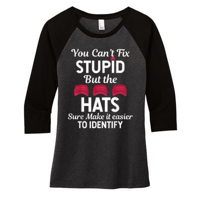 You Cant Fix Stupid But The Hats Sure Make It Easy Identify Women's Tri-Blend 3/4-Sleeve Raglan Shirt