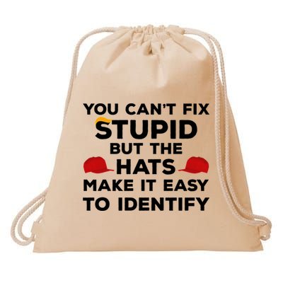 You Can't Fix Stupid But The Hats Make It Easy To Identify Funny Anti Trump Drawstring Bag