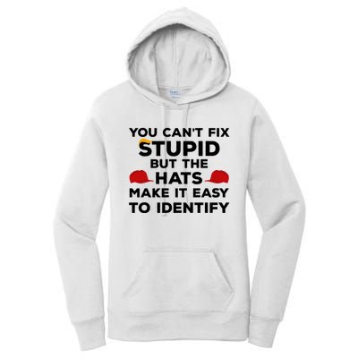 You Can't Fix Stupid But The Hats Make It Easy To Identify Funny Anti Trump Women's Pullover Hoodie