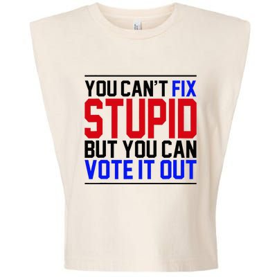 You CanT Fix Stupid But You Can Vote It Out Garment-Dyed Women's Muscle Tee