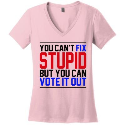 You CanT Fix Stupid But You Can Vote It Out Women's V-Neck T-Shirt