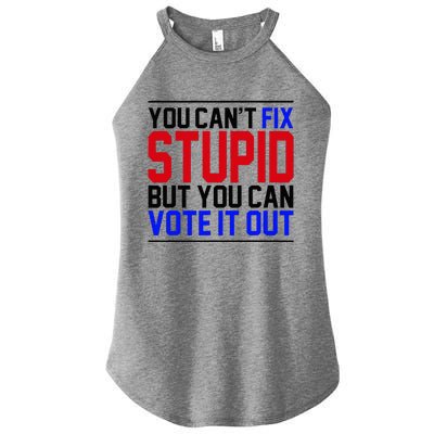 You CanT Fix Stupid But You Can Vote It Out Women’s Perfect Tri Rocker Tank