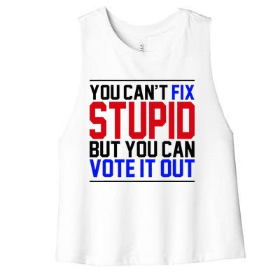 You CanT Fix Stupid But You Can Vote It Out Women's Racerback Cropped Tank