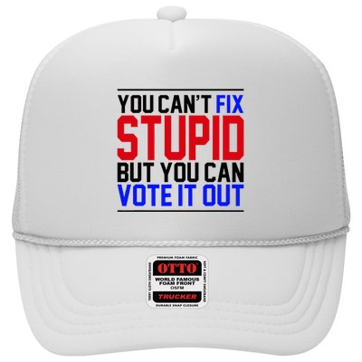 You CanT Fix Stupid But You Can Vote It Out Trucker Hat