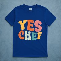 Yes Chef Funny Saying Slang Restaurant Chef Cook Cooking Cute Gift T-Shirt