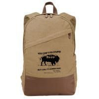You Can’T Fix Stupid But I Can ItS Gonna Hurt Funny Quote Cotton Canvas Backpack