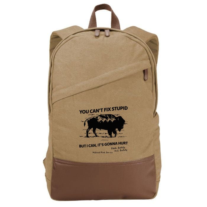 You Can’T Fix Stupid But I Can ItS Gonna Hurt Funny Quote Cotton Canvas Backpack