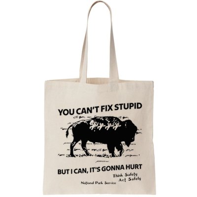 You Can’T Fix Stupid But I Can ItS Gonna Hurt Funny Quote Bag