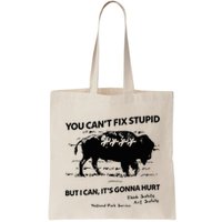 You Can’T Fix Stupid But I Can ItS Gonna Hurt Funny Quote Bag