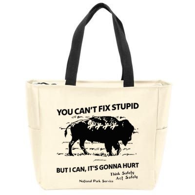 You Can’T Fix Stupid But I Can ItS Gonna Hurt Funny Quote Zip Tote Bag