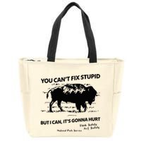 You Can’T Fix Stupid But I Can ItS Gonna Hurt Funny Quote Zip Tote Bag