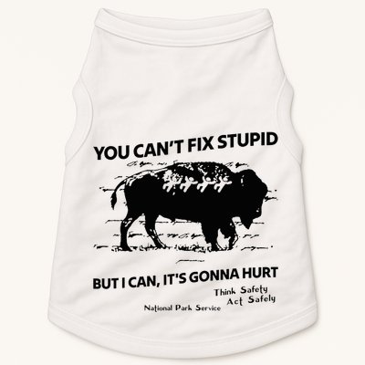 You Can’T Fix Stupid But I Can ItS Gonna Hurt Funny Quote Doggie Tank