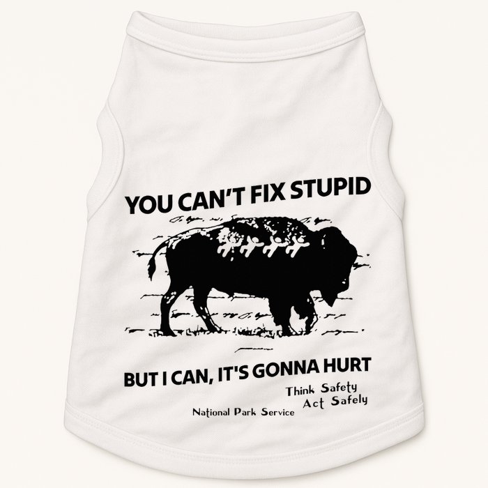 You Can’T Fix Stupid But I Can ItS Gonna Hurt Funny Quote Doggie Tank