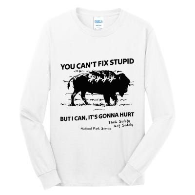 You Can’T Fix Stupid But I Can ItS Gonna Hurt Funny Quote Tall Long Sleeve T-Shirt