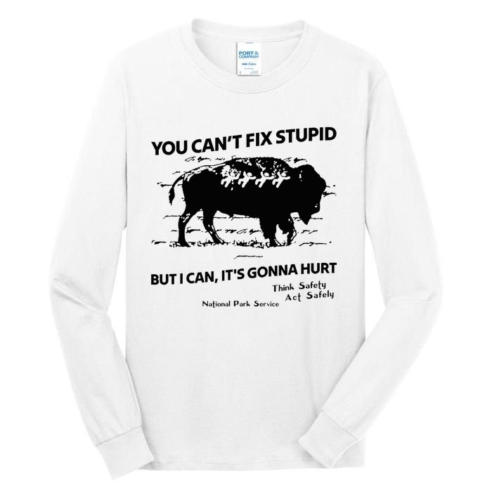 You Can’T Fix Stupid But I Can ItS Gonna Hurt Funny Quote Tall Long Sleeve T-Shirt