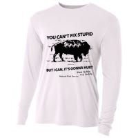 You Can’T Fix Stupid But I Can ItS Gonna Hurt Funny Quote Cooling Performance Long Sleeve Crew