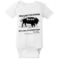 You Can’T Fix Stupid But I Can ItS Gonna Hurt Funny Quote Baby Bodysuit