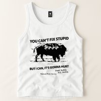 You Can’T Fix Stupid But I Can ItS Gonna Hurt Funny Quote Tank Top