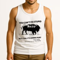 You Can’T Fix Stupid But I Can ItS Gonna Hurt Funny Quote Tank Top