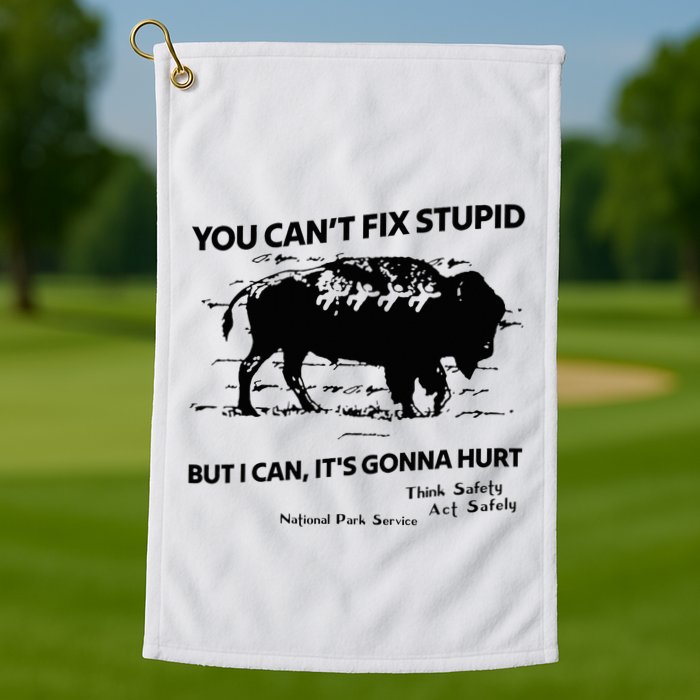 You Can’T Fix Stupid But I Can ItS Gonna Hurt Funny Quote Golf Towel