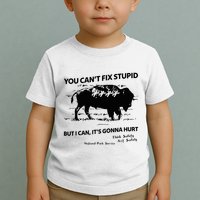 You Can’T Fix Stupid But I Can ItS Gonna Hurt Funny Quote Toddler T-Shirt
