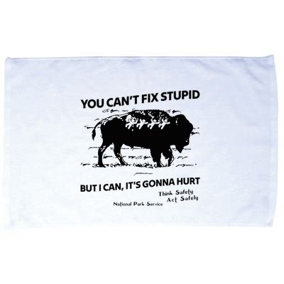 You Can’T Fix Stupid But I Can ItS Gonna Hurt Funny Quote Microfiber Hand Towel