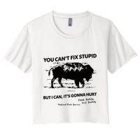 You Can’T Fix Stupid But I Can ItS Gonna Hurt Funny Quote Crop Top