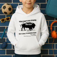 You Can’T Fix Stupid But I Can ItS Gonna Hurt Funny Quote Kids Hoodie