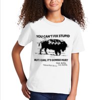 You Can’T Fix Stupid But I Can ItS Gonna Hurt Funny Quote Kids T-Shirt
