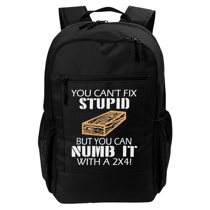 You Can't Fix Stupid But You Can Numb It With A 2x4 Funny Daily Commute Backpack