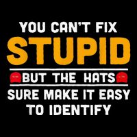 You CanT Fix Stupid But The Hats Make It Easy To Identify Button