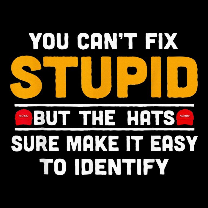You CanT Fix Stupid But The Hats Make It Easy To Identify Button