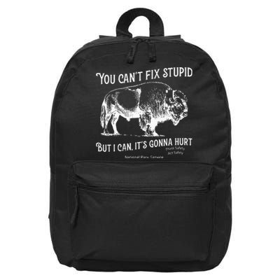 You CanT Fix Stupid But I Can ItS Gonna Hurt Think Safety 16 in Basic Backpack