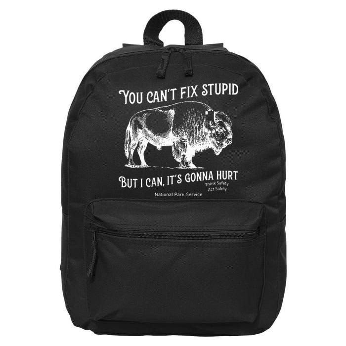 You CanT Fix Stupid But I Can ItS Gonna Hurt Think Safety 16 in Basic Backpack