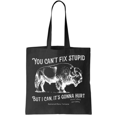 You CanT Fix Stupid But I Can ItS Gonna Hurt Think Safety Tote Bag