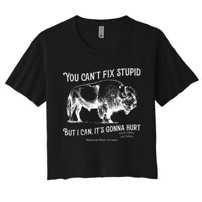 You CanT Fix Stupid But I Can ItS Gonna Hurt Think Safety Women's Crop Top Tee