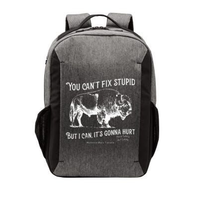 You CanT Fix Stupid But I Can ItS Gonna Hurt Think Safety Vector Backpack