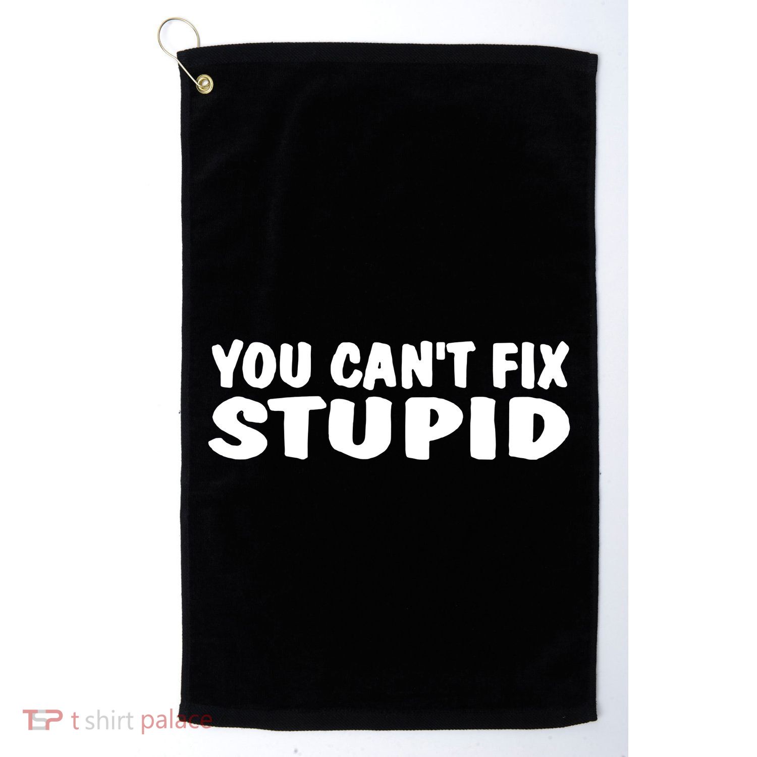 You CanT Fix Stupid Golf Towel