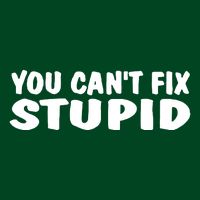 You CanT Fix Stupid Performance Shirt