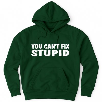 You CanT Fix Stupid Hoodie