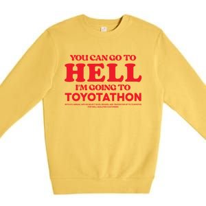 You Can Go To Hell Im Going To Toyotathon Gift Premium Crewneck Sweatshirt