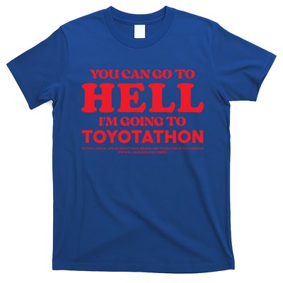 You Can Go To Hell Im Going To Toyotathon Gift T-Shirt