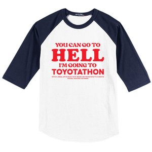 You Can Go To Hell Im Going To Toyotathon Gift Baseball Sleeve Shirt