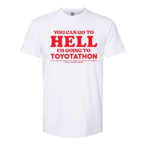 You Can Go To Hell Im Going To Toyotathon Gift Softstyle CVC T-Shirt